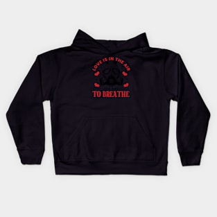 Love Is In The Air. Try Not To Breathe. Love Sucks Kids Hoodie